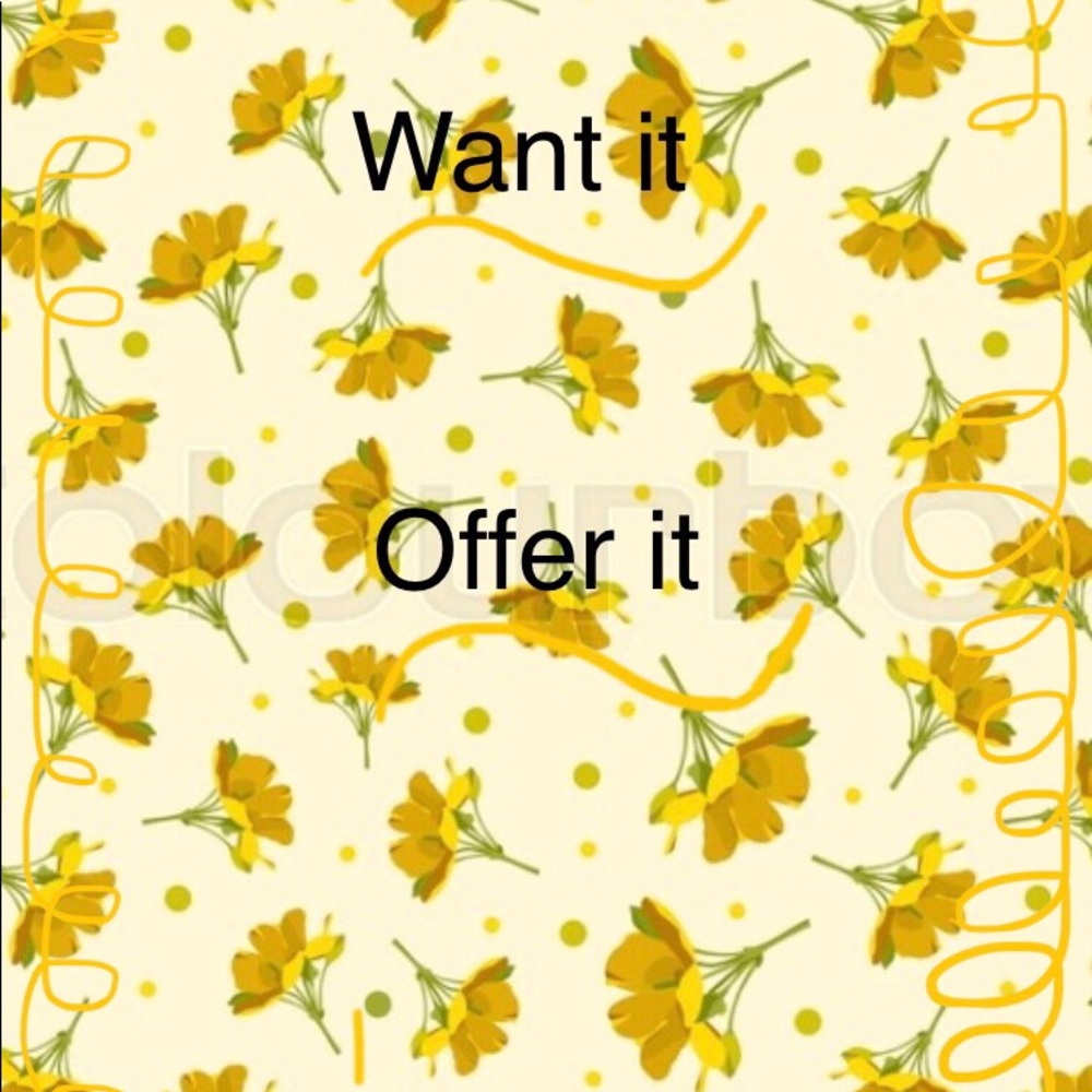 Want it offer it !!!
